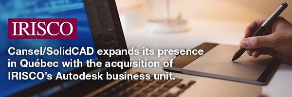 Cansel/SolidCAD expands its presence in Québec with the acquisition of IRISCO's Autodesk business unit
